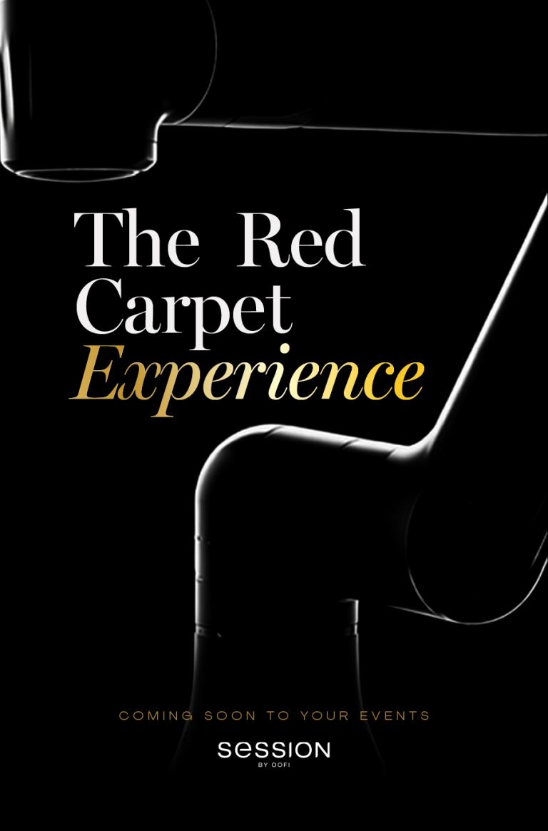The Red Carpet Experience — coming soon to your events. SESSION by OOFI.